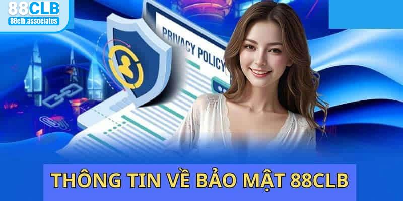 Những thông tin cơ bản về Chính sách bảo mật 88CLB